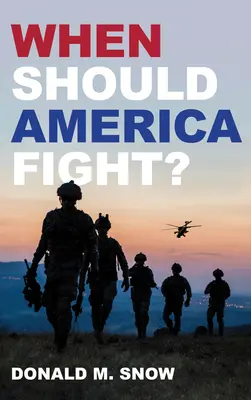 Wann sollte Amerika kämpfen? - When Should America Fight?