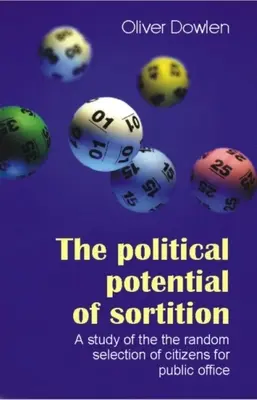 Das politische Potenzial von Sortition: Eine Studie über die zufällige Auswahl von Bürgern für öffentliche Ämter - The Political Potential of Sortition: A Study of the Random Selection of Citizens for Public Office