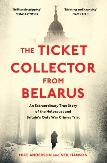 Fahrkartensammler aus Weißrussland - Eine außergewöhnliche wahre Geschichte von Großbritanniens einzigem Kriegsverbrecherprozess - Ticket Collector from Belarus - An Extraordinary True Story of Britain's Only War Crimes Trial