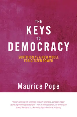 Die Schlüssel zur Demokratie: Sortition als neues Modell für die Macht der Bürger - The Keys to Democracy: Sortition as a New Model for Citizen Power