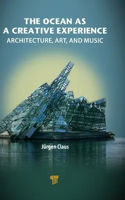 Das Meer als kreative Erfahrung: Architektur, Kunst und Musik - The Ocean as a Creative Experience: Architecture, Art, and Music