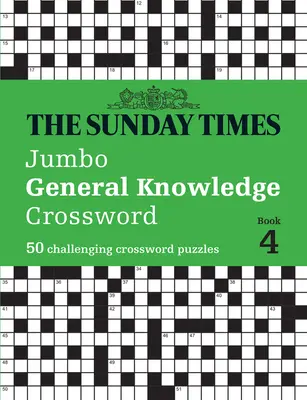 The Sunday Times Jumbo General Knowledge Crossword Buch 4: 50 herausfordernde Kreuzworträtsel - The Sunday Times Jumbo General Knowledge Crossword Book 4: 50 Challenging Crossword Puzzles