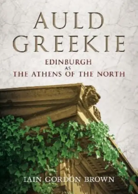 Auld Greekie - Edinburgh als das Athen des Nordens - Auld Greekie - Edinburgh as The Athens of the North