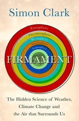 Firmament: Die verborgene Wissenschaft des Wetters, des Klimawandels und der Luft, die uns umgibt - Firmament: The Hidden Science of Weather, Climate Change and the Air That Surrounds Us