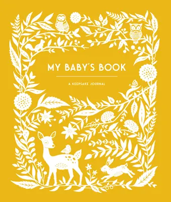 My Baby's Book: Ein Erinnerungsbuch für Eltern zum Festhalten von Erinnerungen, Momenten und Meilensteinen (Keepsake Legacy Journals) - My Baby's Book: A Keepsake Journal for Parents to Preserve Memories, Moments & Milestones (Keepsake Legacy Journals)