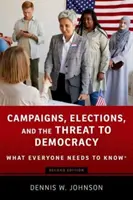 Wahlkämpfe, Wahlen und die Bedrohung der Demokratie - Was jeder wissen muss - Campaigns, Elections, and the Threat to Democracy - What Everyone Needs to Know