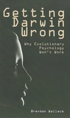 Darwins Irrtum: Warum die Evolutionspsychologie nicht funktionieren wird - Getting Darwin Wrong: Why Evolutionary Psychology Won't Work