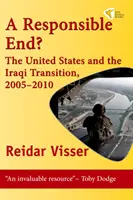 Verantwortliches Ende? - Die Vereinigten Staaten und der Übergangsprozess im Irak, 2005-2010 - Responsible End? - The United States and the Iraqi Transition, 2005-2010