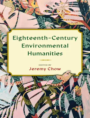Umweltbezogene Geisteswissenschaften im achtzehnten Jahrhundert - Eighteenth-Century Environmental Humanities