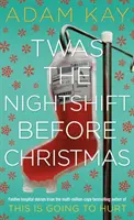 Twas The Nightshift Before Christmas - Vom Schöpfer von This is Going to Hurt - Twas The Nightshift Before Christmas - From the Creator of This is Going to Hurt