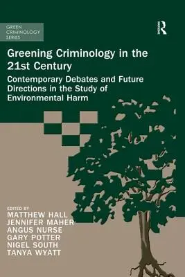 Ökologische Kriminologie im 21. Jahrhundert: Aktuelle Debatten und zukünftige Richtungen in der Erforschung von Umweltschäden - Greening Criminology in the 21st Century: Contemporary Debates and Future Directions in the Study of Environmental Harm