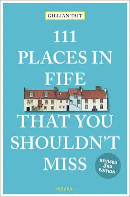 111 Orte in Fife, die Sie nicht verpassen sollten Überarbeitet - 111 Places in Fife That You Shouldn't Miss Revised