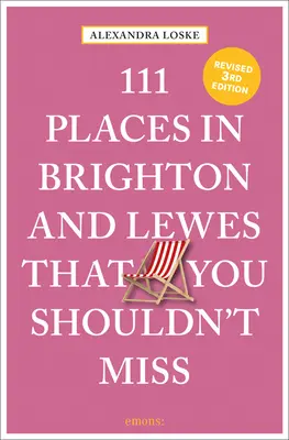 111 Orte in Brighton & Lewes, die Sie nicht verpassen sollten Überarbeitet - 111 Places in Brighton & Lewes That You Shouldn't Miss Revised