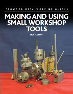 Herstellung und Verwendung von Werkzeugen für kleine Werkstätten - Making and Using Small Workshop Tools