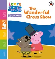 Lernen mit Peppa Phonics Stufe 4 Buch 18 - Die wunderbare Zirkusshow (Phonics Reader) - Learn with Peppa Phonics Level 4 Book 18 - The Wonderful Circus Show (Phonics Reader)
