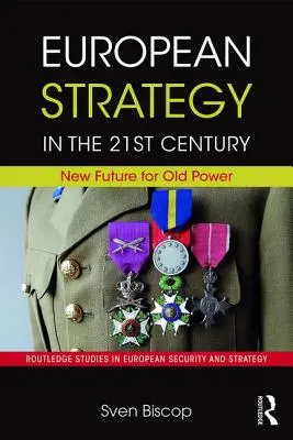 Europäische Strategie im 21. Jahrhundert: Neue Zukunft für alte Macht - European Strategy in the 21st Century: New Future for Old Power