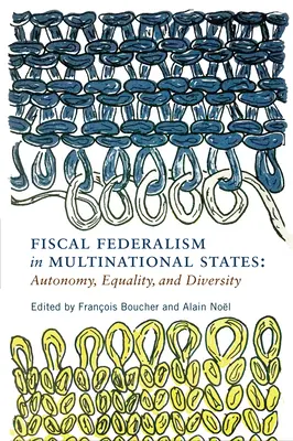 Fiskalischer Föderalismus in multinationalen Staaten: Autonomie, Gleichheit und Diversität - Fiscal Federalism in Multinational States: Autonomy, Equality, and Diversity