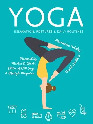 Yoga: Entspannung, Körperhaltungen, tägliche Routinen - Yoga: Relaxation, Postures, Daily Routines