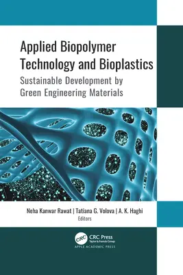 Angewandte Biopolymertechnologie und Biokunststoffe: Nachhaltige Entwicklung durch grüne technische Materialien - Applied Biopolymer Technology and Bioplastics: Sustainable Development by Green Engineering Materials