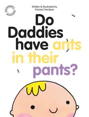 Haben Väter Ameisen in ihren Hosen? - Do Daddies Have Ants in Their Pants?