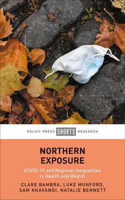 Exposition im Norden: Covid-19 und regionale Ungleichheiten in Gesundheit und Wohlstand - Northern Exposure: Covid-19 and Regional Inequalities in Health and Wealth