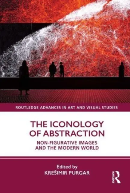 Die Ikonologie der Abstraktion: Nicht-gegenständliche Bilder und die moderne Welt - The Iconology of Abstraction: Non-Figurative Images and the Modern World