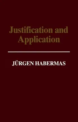 Rechtfertigung und Anwendung - Anmerkungen zur Diskursethik - Justification and Application - Remarks on Discourse Ethics
