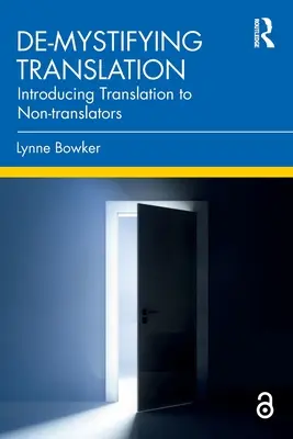 Übersetzung entmystifizieren: Einführung in die Übersetzung für Nicht-Übersetzer - De-Mystifying Translation: Introducing Translation to Non-Translators