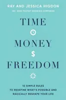 Zeit, Geld, Freiheit - 10 einfache Regeln, um das Mögliche neu zu definieren und Ihr Leben radikal umzugestalten - Time, Money, Freedom - 10 Simple Rules to Redefine What's Possible and Radically Reshape Your Life