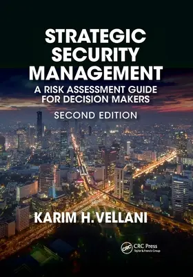 Strategisches Sicherheitsmanagement: Ein Leitfaden zur Risikobewertung für Entscheidungsträger, zweite Auflage - Strategic Security Management: A Risk Assessment Guide for Decision Makers, Second Edition