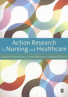 Aktionsforschung in der Krankenpflege und im Gesundheitswesen - Action Research in Nursing and Healthcare