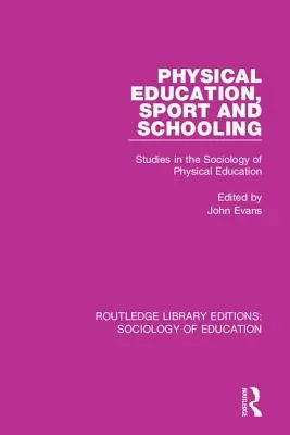 Leibeserziehung, Sport und Schulbildung: Studien zur Soziologie der Leibeserziehung - Physical Education, Sport and Schooling: Studies in the Sociology of Physical Education