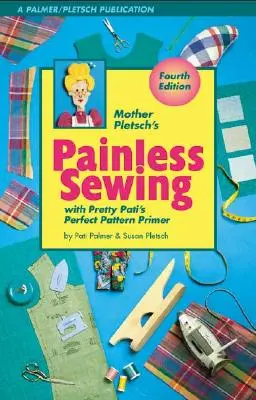 Mutter Pletsch's Painless Sewing: Mit Pretty Pati's Perfekter Schnittmusterfibel - Mother Pletsch's Painless Sewing: With Pretty Pati's Perfect Pattern Primer
