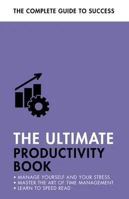 Das ultimative Produktivitätsbuch: Verwalten Sie Ihre Zeit, steigern Sie Ihre Effizienz, erledigen Sie Ihre Aufgaben - The Ultimate Productivity Book: Manage Your Time, Increase Your Efficiency, Get Things Done