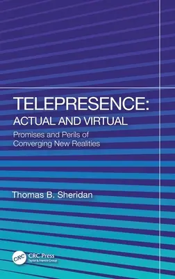 Telepräsenz: Tatsächliche und virtuelle: Versprechen und Gefahren der konvergierenden neuen Realitäten - Telepresence: Actual and Virtual: Promises and Perils of Converging New Realities