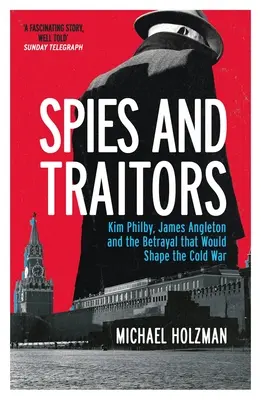 Spione und Verräter - Kim Philby, James Angleton und der Verrat, der den Kalten Krieg prägen sollte - Spies and Traitors - Kim Philby, James Angleton and the Betrayal that Would Shape the Cold War