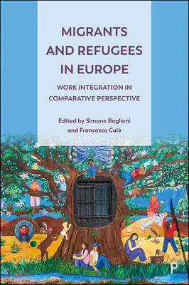 Migranten und Flüchtlinge in Europa: Arbeitsintegration in vergleichender Perspektive - Migrants and Refugees in Europe: Work Integration in Comparative Perspective