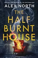 Half Burnt House - Der packende neue Thriller des Bestsellerautors von The Whisper Man - Half Burnt House - The spine-tingling new thriller from the bestselling author of The Whisper Man