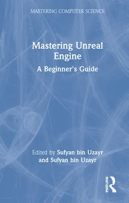 Beherrschung der Unreal Engine: Ein Handbuch für Einsteiger - Mastering Unreal Engine: A Beginner's Guide