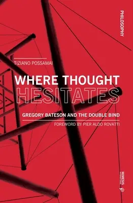 Wo das Denken zögert: Gregory Bateson und die doppelte Bindung - Where Thought Hesitates: Gregory Bateson and the Double Bind