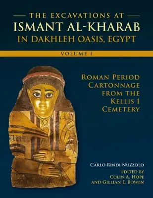 Die Ausgrabungen in Ismant Al-Kharab: Band 1 - Römische Kartonnagen aus dem Friedhof Kellis 1 - The Excavations at Ismant Al-Kharab: Volume 1 - Roman Period Cartonnage from the Kellis 1 Cemetery