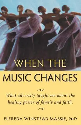 Wenn die Musik sich ändert: Was mich das Unglück über die heilende Kraft von Familie und Glaube gelehrt hat - When The Music Changes: What Adversity Taught Me About the Healing Power of Family and Faith