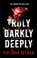 Truly, Darkly, Deeply - der packende Thriller mit einer schockierenden Wendung *jetzt ein Richard & Judy Book Club Pick* - Truly, Darkly, Deeply - the gripping thriller with a shocking twist *now a Richard & Judy Book Club pick*