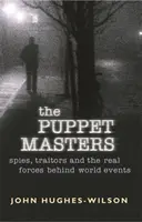 Puppenspieler - Spione, Verräter und die wahren Kräfte hinter dem Weltgeschehen - Puppet Masters - Spies, traitors and the real forces behind world events