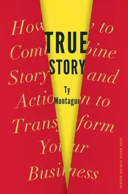 Wahre Geschichte: Wie Sie Geschichte und Handlung kombinieren, um Ihr Unternehmen zu verändern - True Story: How to Combine Story and Action to Transform Your Business