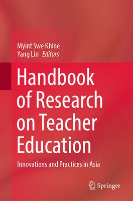 Handbook of Research on Teacher Education: Innovationen und Praktiken in Asien - Handbook of Research on Teacher Education: Innovations and Practices in Asia