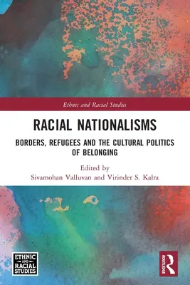 Rassische Nationalismen: Grenzen, Flüchtlinge und die kulturelle Politik der Zugehörigkeit - Racial Nationalisms: Borders, Refugees and the Cultural Politics of Belonging