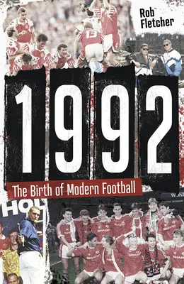 1992: Die Geburt des modernen Fußballs - 1992: The Birth of Modern Football