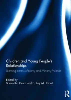 Die Beziehungen von Kindern und Jugendlichen: Lernen zwischen Mehrheits- und Minderheitenwelten - Children and Young People's Relationships: Learning Across Majority and Minority Worlds