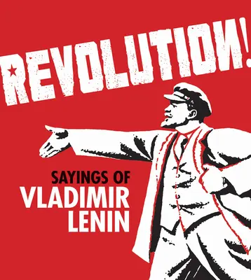 Revolution! Sprüche von Wladimir Lenin - Revolution!: Sayings of Vladimir Lenin